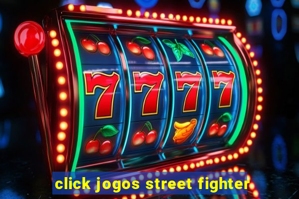 click jogos street fighter